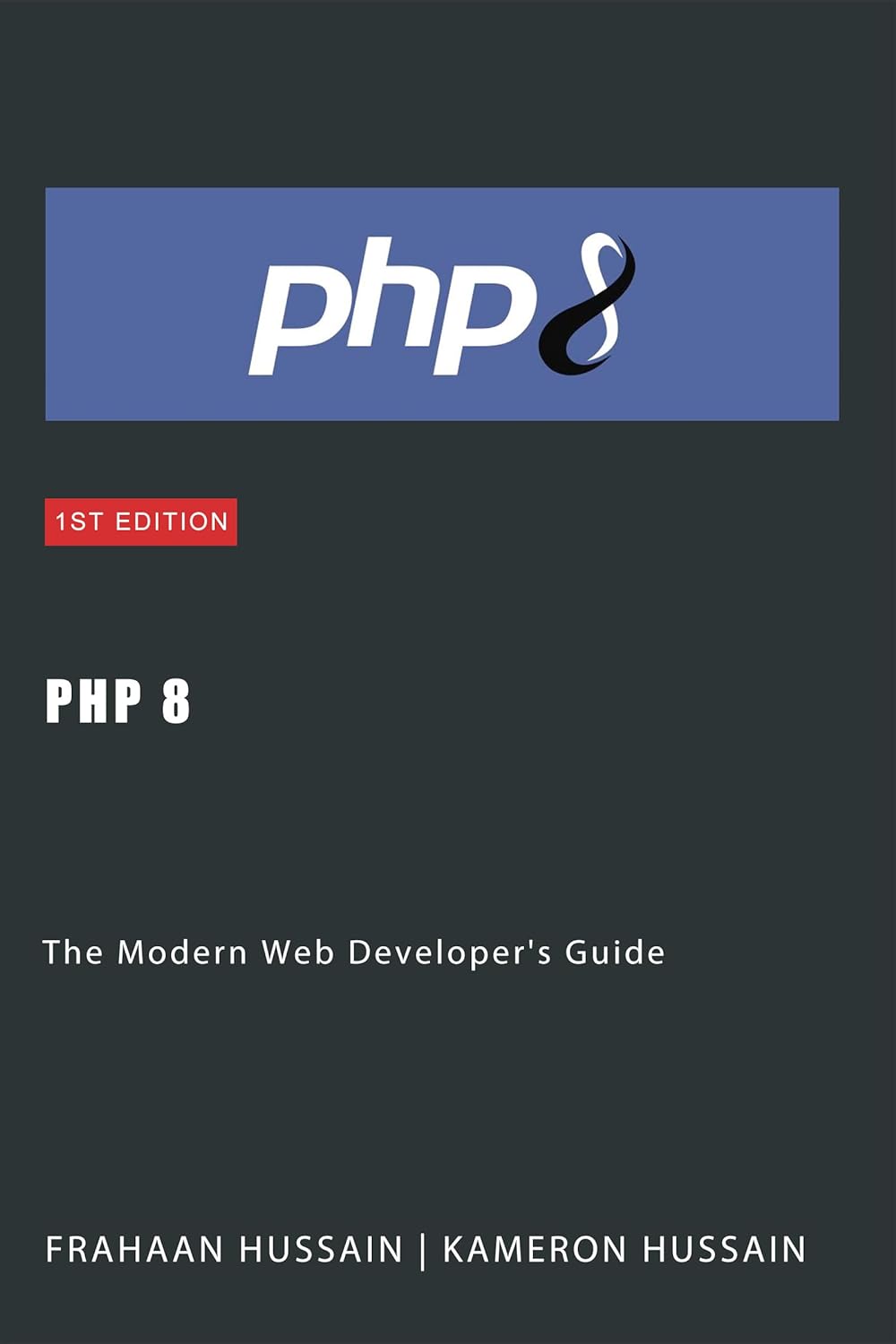 Php 8 The Modern Web Developers Guide Kameron Hussain Frahaan Hussain