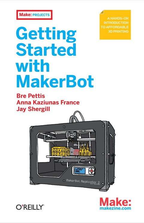 Getting Started With Makerbot A Handson Introduction To Affordable 3d Printing 1st Edition Pettis