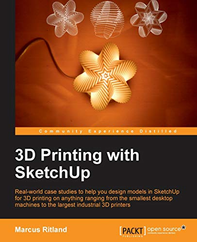 3d Printing With Sketchup Illustrated Marcus Ritland