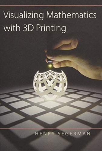 Visualizing Mathematics With 3d Printing Illustrated Henry Segerman