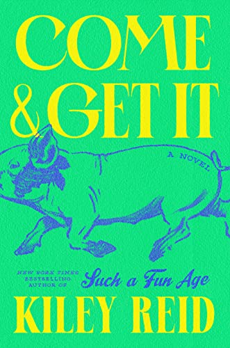 Come And Get It 1st Edition Kiley Reid