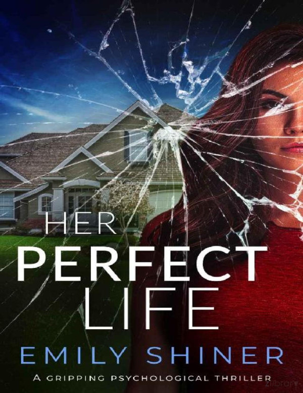 Her Perfect Life A Gripping Psychological Thriller Emily Shiner