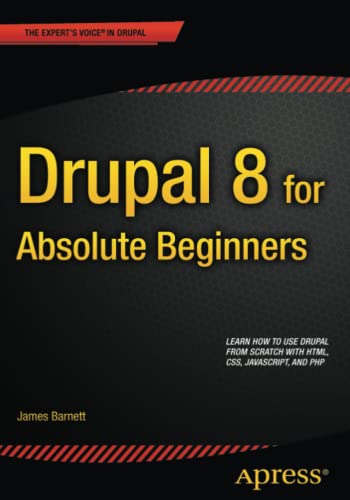 Drupal 8 For Absolute Beginners 1st Ed James Barnett