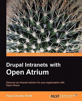 Drupal Intranets With Open Atrium 1st Edition Tracy Charles Smith
