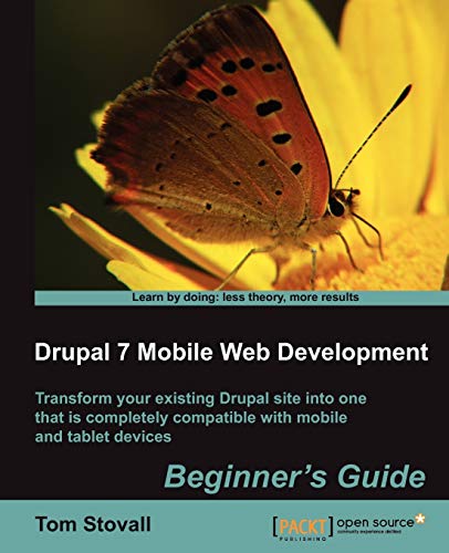Drupal 7 Mobile Web Development Beginners Guide 1st Edition Stovall