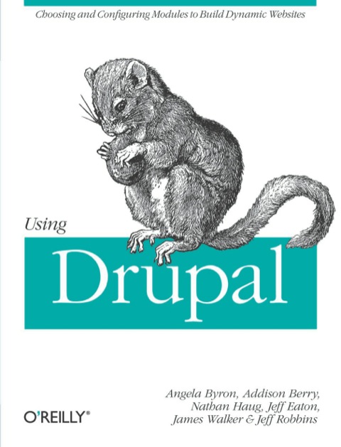 Using Drupal 1st Edition Angela Byron Addison Berry Nathan Haug