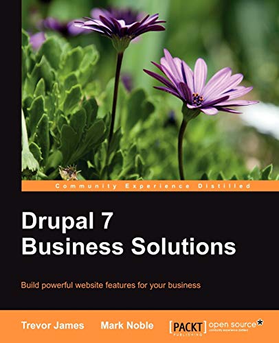 Drupal 7 Business Solutions 2nd Ed Trevor James Mark Noble
