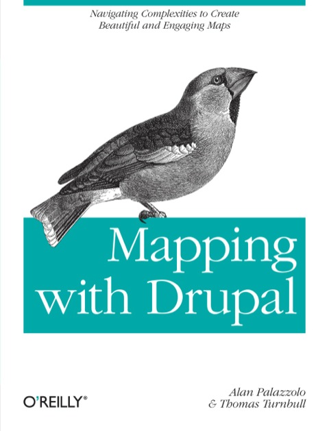 Mapping With Drupal Navigating Complexities To Create Beautiful And Engaging Maps 1st Edition Alan Palazzolo