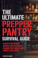 The Ultimate Prepper Pantry Survival Guide Carlos Mack