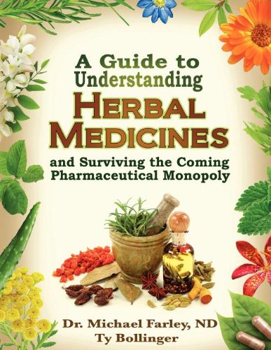 A Guide To Understanding Herbal Medicines And Surviving The Coming Pharmaceutical Monopoly Farley Michael