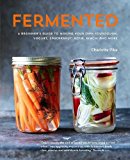 Fermented A Beginners Guide To Making Your Own Sourdough Yogurt Sauerkraut Kefir Kimchi And More Charlotte Pike