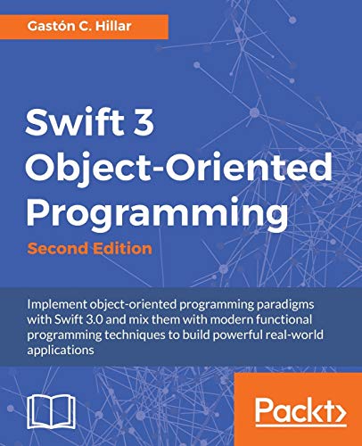Swift 3 Objectoriented Programming Second Edition 2nd Revised Edition Gaston C Hillar