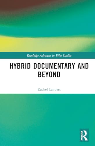 Hybrid Documentary And Beyond 1st Edition Landers Rachel