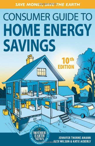 Consumer Guide To Home Energy Savings Ninth Edition 9th Jennifer Thorne Amann