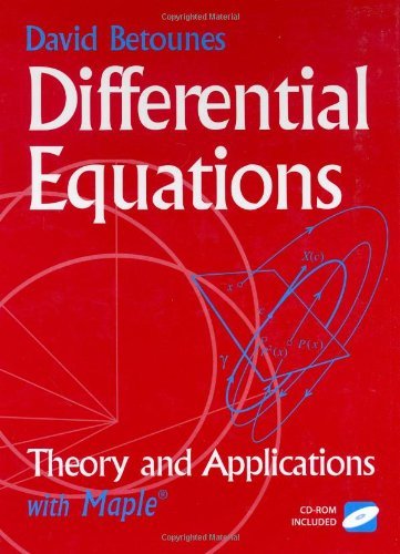 Differential Equations Theory And Applications With Maple 1st Edition Betounes