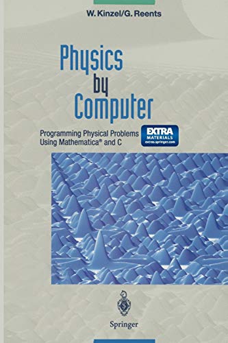 Physics By Computer Programming Physical Problems Using Mathematica And C Softcover Reprint Of The Original 1st Ed 1998 Kinzel