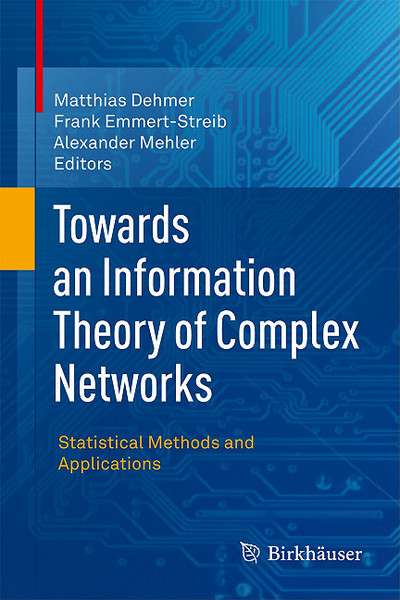 Towards An Information Theory Of Complex Networks Statistical Methods And Applications 2011th Edition Matthias Dehmer