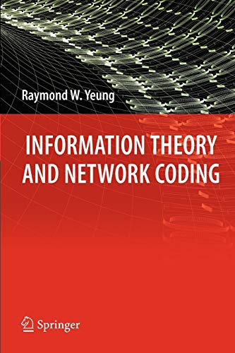 Information Theory And Network Coding Information Technology Transmission Processing And Storage Softcover Reprint Of Hardcover 1st Ed 2008 Yeung