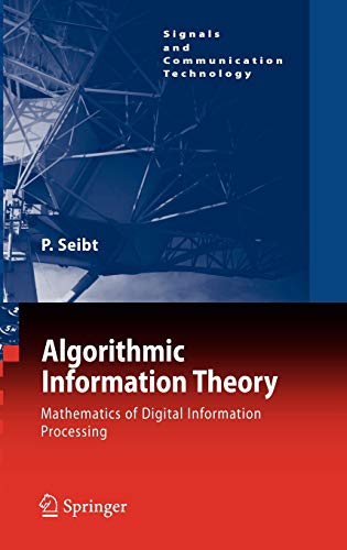 Algorithmic Information Theory Mathematics Of Digital Information Processing Signals And Communication Technology 2006th Edition Seibt