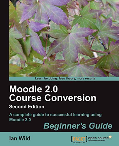 Moodle 20 Course Conversion Beginners Guide 2nd Revised Ed Wild