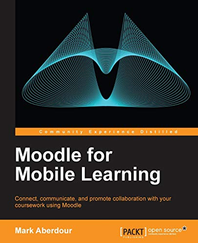 Moodle For Mobile Learning Illustrated Aberdour Mark
