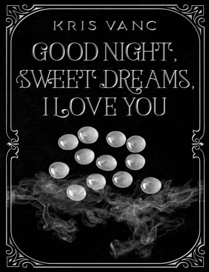 Good Night Sweet Dreams I Love You Kris Vanc