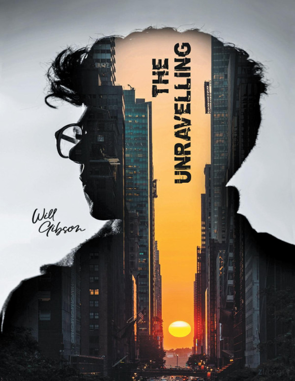 The Unravelling 1st Will Gibson