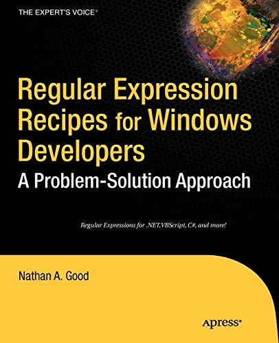 Regular Expression Recipes For Windows Developers A Problemsolution Approach 1st Ed Nathan Good