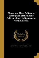 Plums Plum Culture A Monogra Frank A Frank Albert B 1869 Waugh