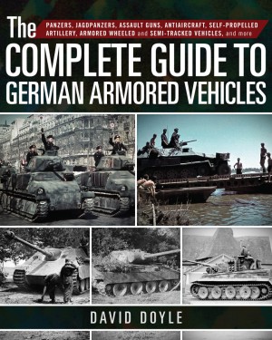 The Complete Guide To German Armored Vehicles David Doyle