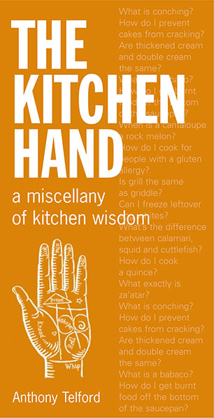 The Kitchen Hand A Miscellany Of Kitchen Wisdom Anthony Telford