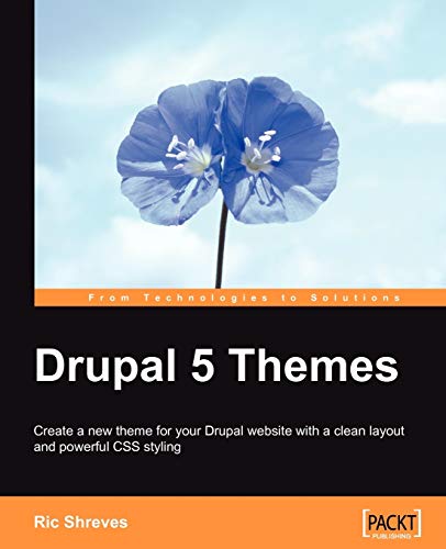 Drupal 5 Themes Create A New Theme For Your Drupal Website With A Clean Layout And Powerful Css Styling 1st Edition Shreves