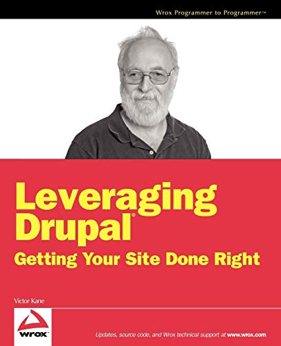 Leveraging Drupal Getting Your Site Done Right 1st Edition Kane