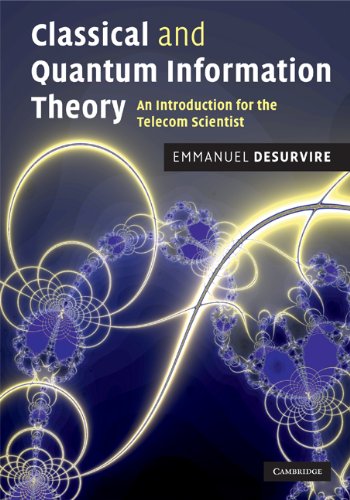 Classical And Quantum Information Theory An Introduction For The Telecom Scientist 1st Edition Desurvire