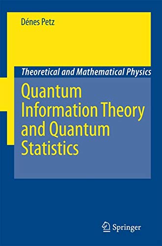 Quantum Information Theory And Quantum Statistics Theoretical And Mathematical Physics 2008th Edition Dnes Petz