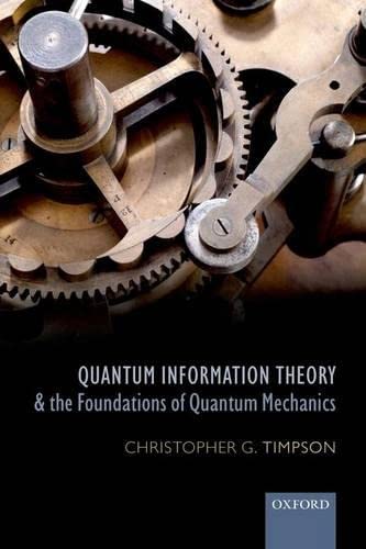 Quantum Information Theory And The Foundations Of Quantum Mechanics 2nd Edition Christopher G Timpson