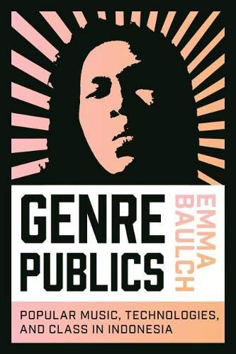 Genre Publics Popular Music Technologies And Class In Indonesia Music Culture Emma Baulch