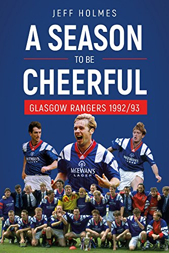 A Season To Be Cheerful Glasgow Rangers 199293 Holmes Jeff