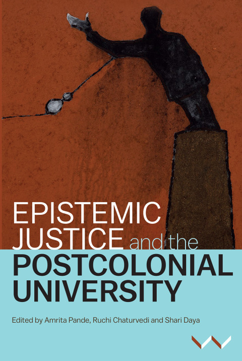 Epistemic Justice And The Postcolonial University 1st Edition Amrita Pande Ruchi Chaturvedi Shari Daya Sepideh Azari Koni Benson Hal Cooper Kerusha Govender