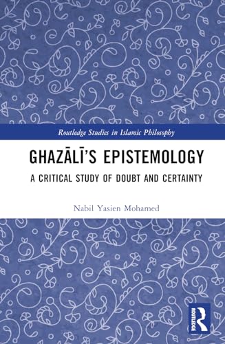 Ghazalis Epistemology A Critical Study Of Doubt And Certainty 1st Edition Nabil Yasien Mohamed