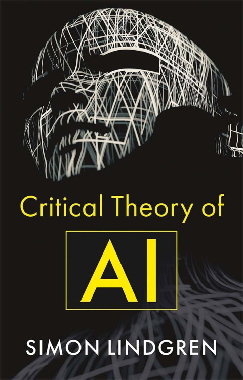 Critical Theory Of Ai Simon Lindgren