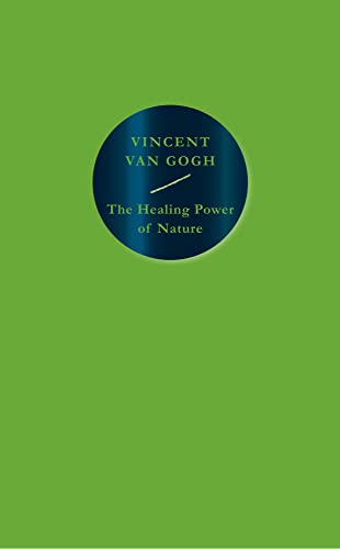 The Healing Power Of Nature Vincent Van Gogh Van Gogh Vincent