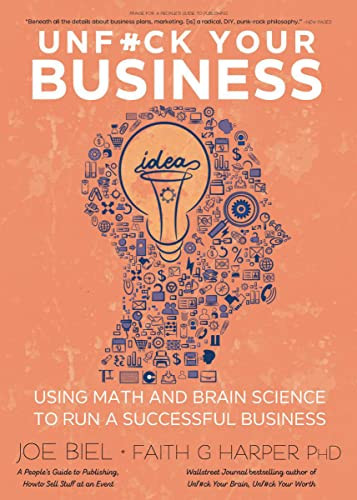 Unfuck Your Business Using Math And Brain Science To Run A Successful Business Joe Biel