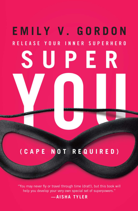 Super You Release Your Inner Superhero Illustrated Gordon Emily V