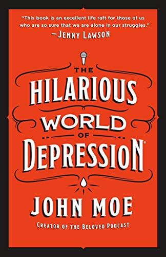 The Hilarious World Of Depression John Moe