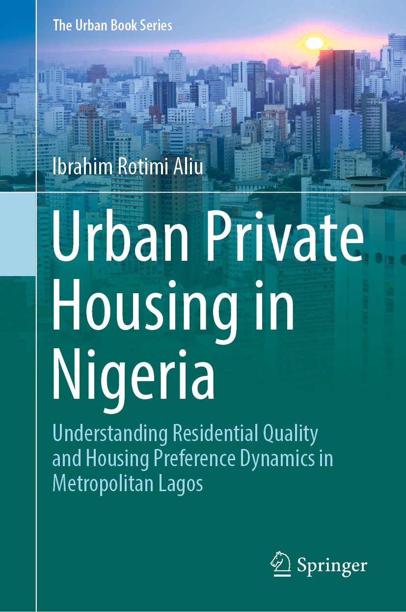 Urban Private Housing In Nigeria Understanding Residential Quality And Housing Preference Dynamics In Metropolitan Lagos 1st Edition Ibrahim Rotimi Aliu