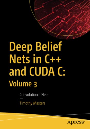 Deep Belief Nets In C And Cuda C Volume 3 Convolutional Nets 1st Ed Timothy Masters
