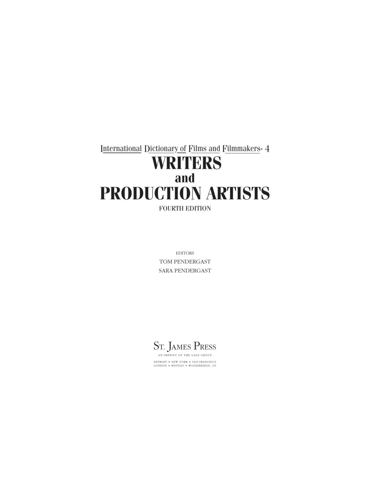 International Dictionary Of Film And Filmmakers Volume 4 Writers And Production Artists Tom Pendergast