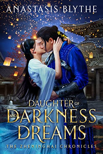 Daughter Of Darkness And Dreams The Zheninghai Chronicles Book 5 Anastasis Blythe
