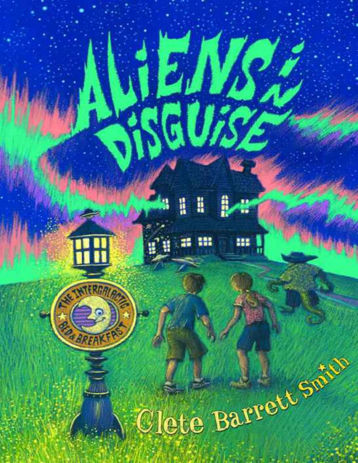 Aliens In Disguise Clete Barrett Smith